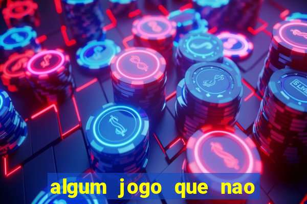 algum jogo que nao precisa depositar dinheiro